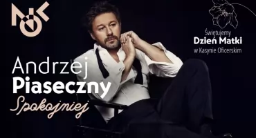 Andrzej Piaseczny „Spokojniej” – koncert z okazji Dnia Matki w Kasynie Oficerskim