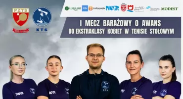 Nowy Dwór Mazowiecki: Decydujący mecz barażowy o awans do Ekstraklasy kobiet w tenisie stołowym